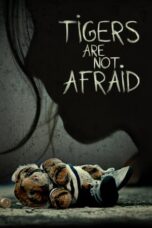 Tigers Are Not Afraid (2017) BluRay Dual Audio [Hindi DD5.1 + English DD5.1] 480p | 720p | 1080p ESub